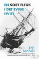 Omslagsbilde:En sort flekk i det evige hvite : en dokumentarroman om Ernest Shackletons transarktiske ekspedisjon 1914-1917