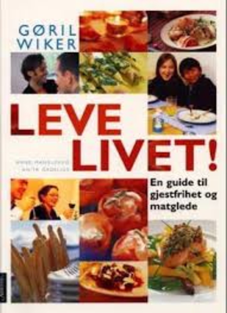Leve livet! - en guide til gjestfrihet og matglede