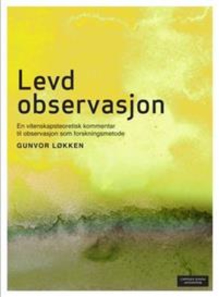Levd observasjon - en vitenskapsteoretisk kommentar til observasjon som forskningsmetode