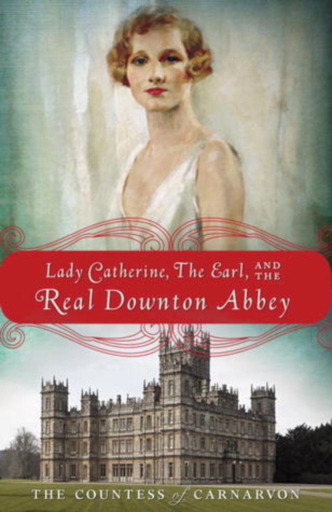 Lady Catherine and the Real Downton Abbey