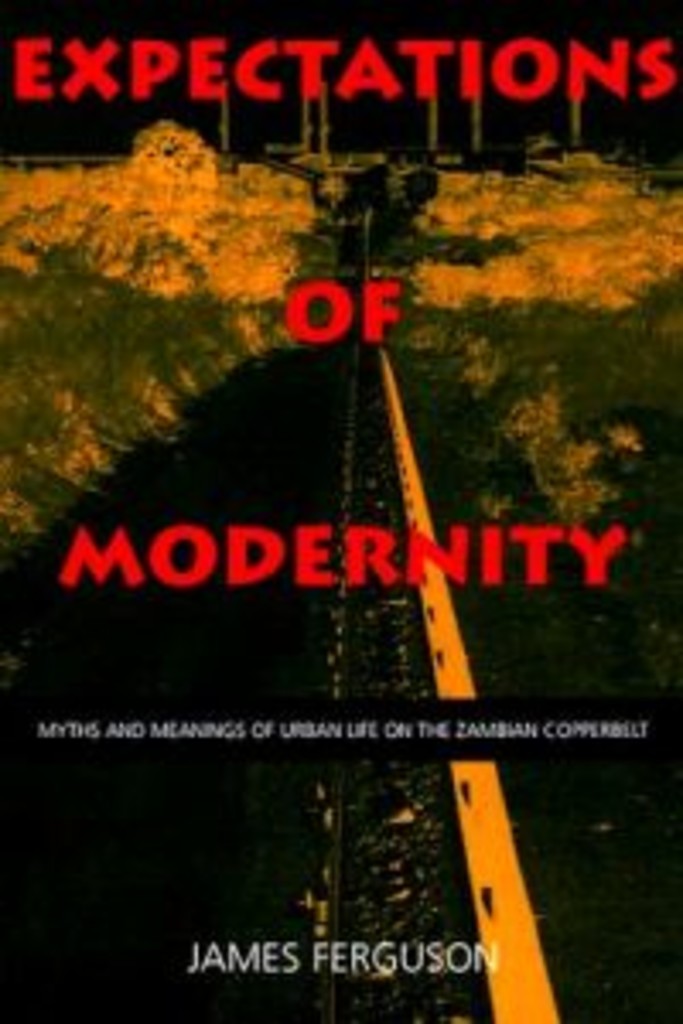 Expectations of modernity - myths and meanings of urban life on the Zambian Copperbelt