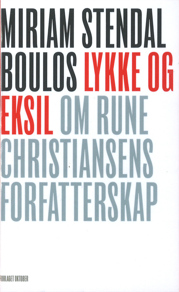 Lykke og eksil - om Rune Christiansens forfatterskap