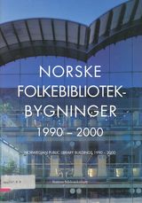 "Norske folkebibliotekbygninger 1990-2000 = : Norwegian public library buildings 1990-2000"