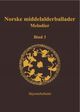 Cover photo:Norske middelalderballader : melodier : skriftlige kilder . Bind 3 . Skjemteballader