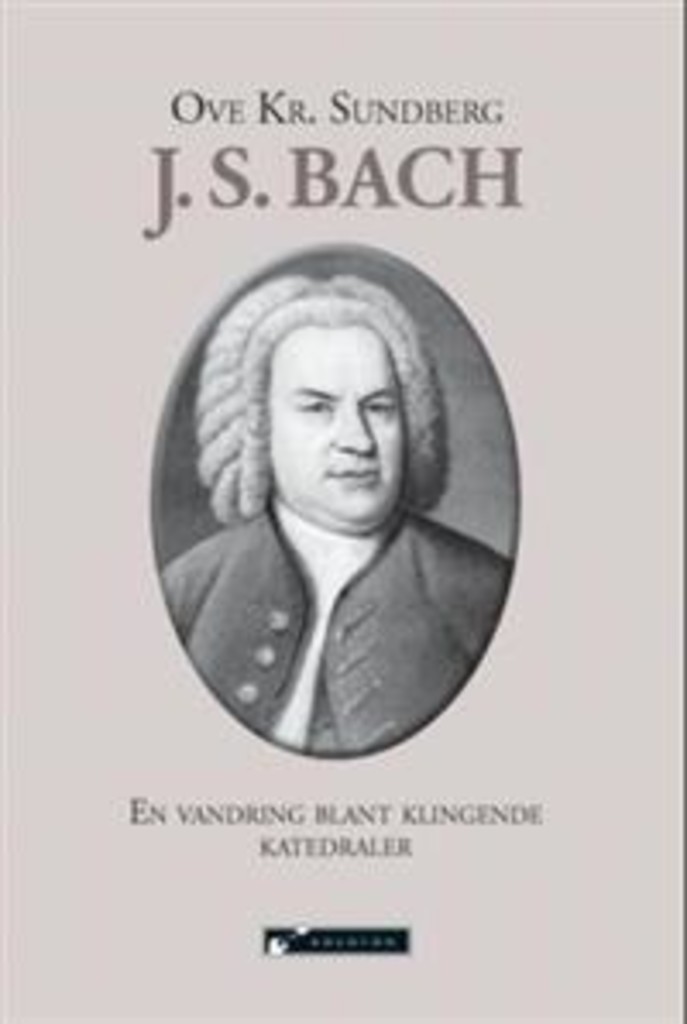 J.S. Bach - en vandring blant klingende katedraler