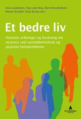 "Et bedre liv : historier, erfaringer og forskning om recovery ved rusmiddelmisbruk og psykiske helse"