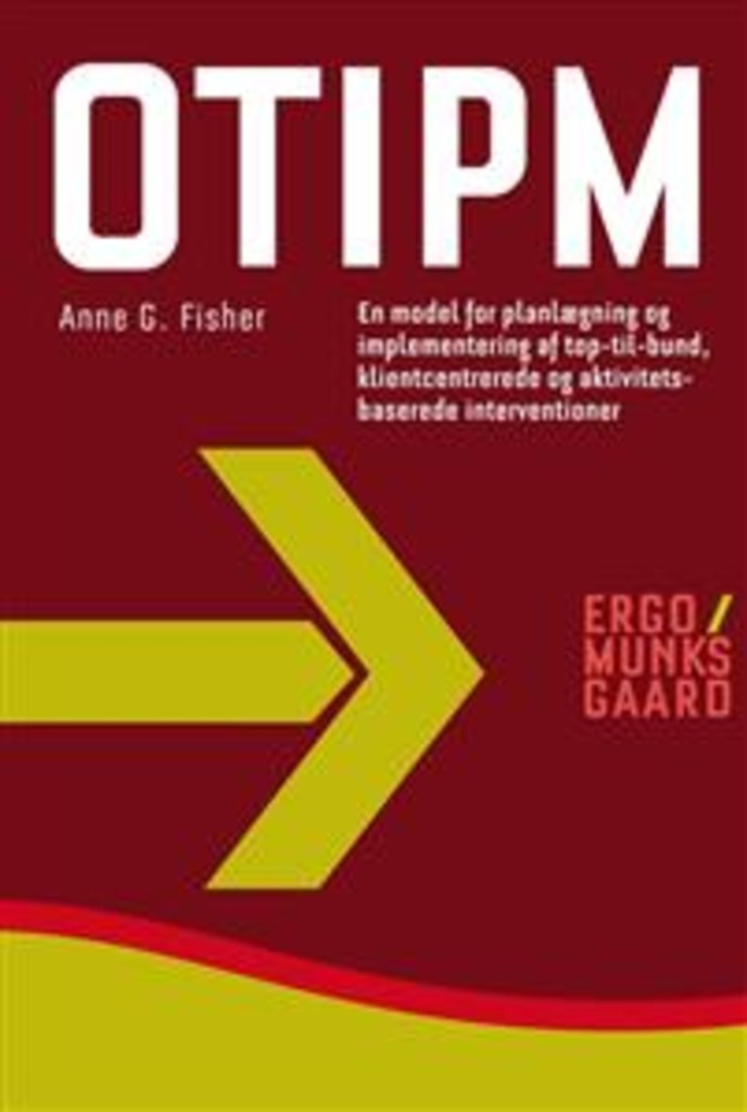 OTIPM - en model for planlægning og implementering af top-til-bund, klientcentrerede og aktivitetsbaserede interventioner