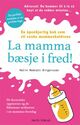 Cover photo:La mamma bæsje i fred! : en ærlig bok om familielivet!