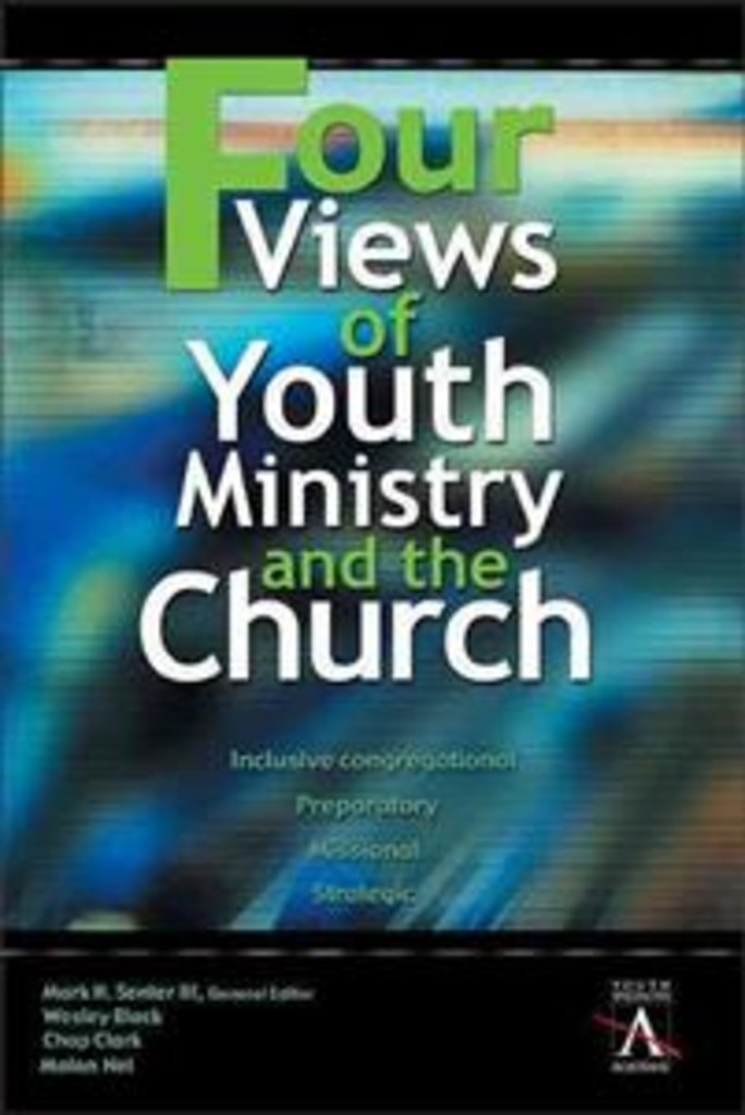 Four views of youth ministry and the church - inclusive congregational, preparatory, missional, strategic