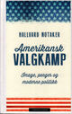 Omslagsbilde:Amerikansk valgkamp : image, penger og moderne politikk