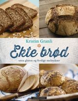 "Ekte brød : uten gluten og ferdige melmikser"