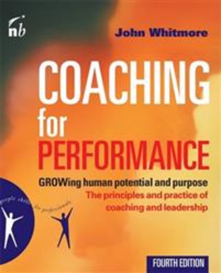 Coaching for performance - GROWing human potential and purpose ; the principles and practice of coaching and leadership