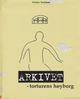 Omslagsbilde:Arkivet : - torturens høyborg