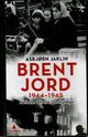 Cover photo:Brent jord : 1944-1945 : heltene, ofrene, de skyldige
