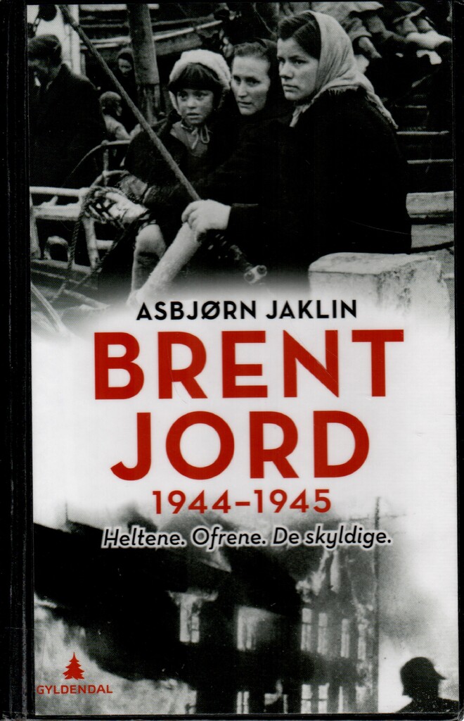 Brent jord - 1944-1945 : heltene, ofrene, de skyldige