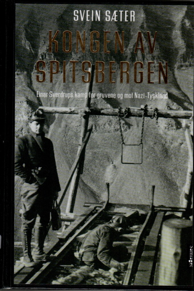 Kongen av Spitsbergen - Einar Sverdrups kamp for gruvene og mot Nazi-Tyskland