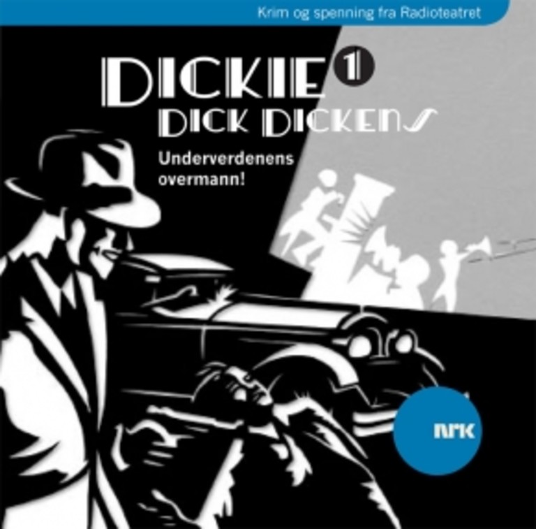 Dickie Dick Dickens . 1 . Underverdenens overmann