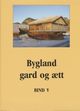 Omslagsbilde:Bygland : gard og ætt . B. 5 . Stoplestog, Nedstoga, Eldhuset, Nordgarden, Haugen