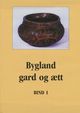 Omslagsbilde:Bygland : gard og ætt . B. 1 . Birkeland, Langeid, Hegland, Ånebjør