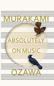 Cover photo:Absolutely on Music : conversations with Seiji Ozawa