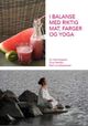 Omslagsbilde:I balanse med riktig mat, farger og yoga
