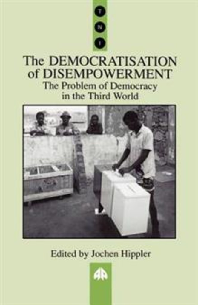 The Democratisation of disempowerment : the problem of democracy in the Third World