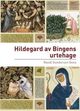 Omslagsbilde:Hildegard av Bingens urtehage : Hildegards bruk av legende planter og ville vekster i middelalderens tradisjon