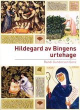 "Hildegard av Bingens urtehage : Hildegards bruk av legende planter og ville vekster i middelalderens"