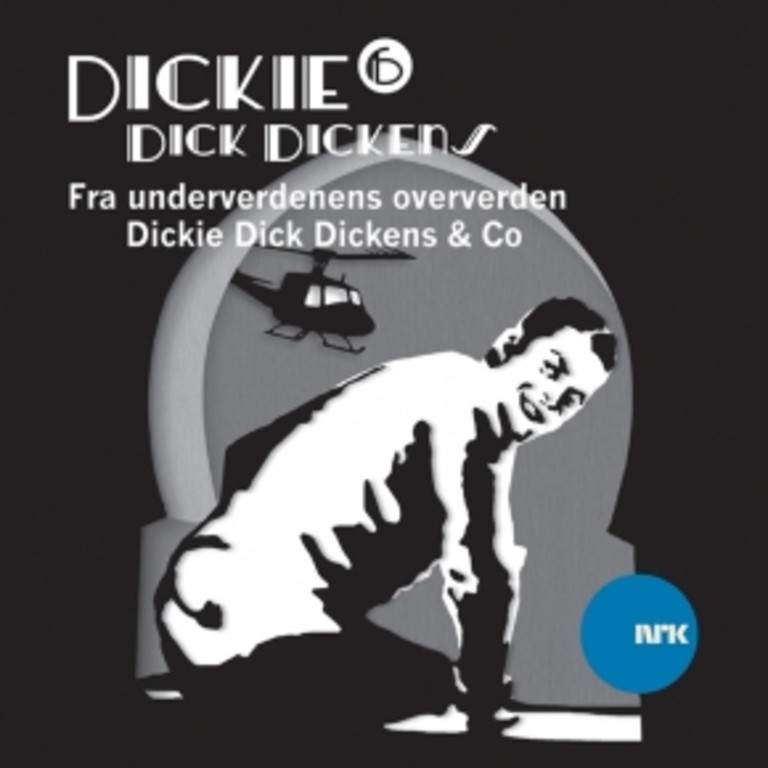 Dickie Dick Dickens - Fra underverdenens oververden