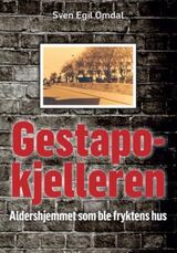 "Gestapokjelleren : aldershjemmet som ble fryktens hus"