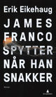 Omslagsbilde:James Franco spytter når han snakker : roman