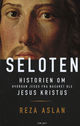 Cover photo:Seloten : historien om hvordan Jesus fra Nasaret ble Jesus Kristus