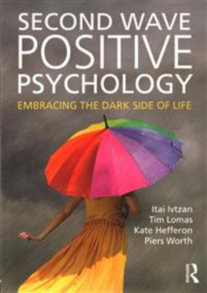 Second Wave Positive Psychology - Embracing the Dark Side of Life