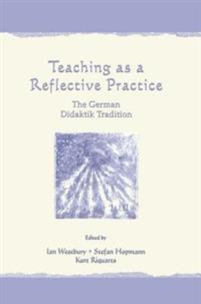 Teaching as a reflective practice - the German didaktik tradition