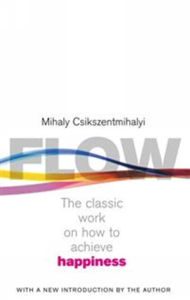 Flow - the classic work on how to achieve happiness