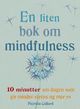 Omslagsbilde:En liten bok om mindfulness : 10 minutter om dagen som gir mindre stress og mer ro