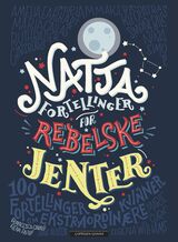 "Nattafortellinger for rebelske jenter : 100 fortellinger om ekstraordinære kvinner"