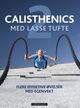 Omslagsbilde:Calisthenics med Lasse Tufte 2 : flere effektive øvelser med egenvekt