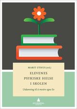 "Elevenes psykiske helse i skolen : utdanning til å mestre egne liv"