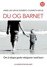 "Du og barnet : om å skape gode relasjoner med barn"