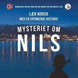"Mysteriet om Nils : norskkurs for deg som kan noe norsk fra før (nivå B1-B2). Lær norsk med en sp"