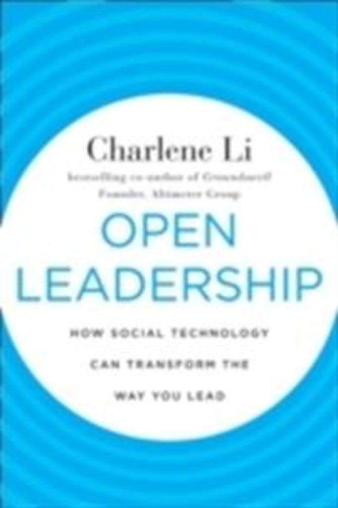 Open leadership - how social technology can transform the way you lead