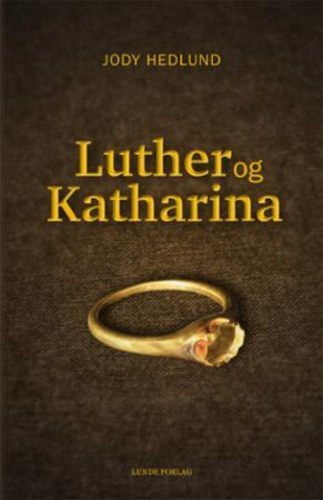 Luther og Katharina - En roman om kjærlighet og opprør