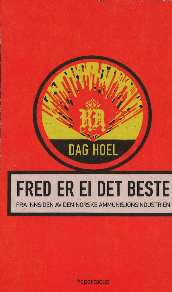 Fred er ei det beste : fra innsiden av den norske ammunisjonsindustrien