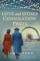 Cover photo:Love and other consolation prizes : a novel