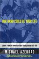 Cover photo:Our band could be your life : scenes from the American indie undergound 1981-1991