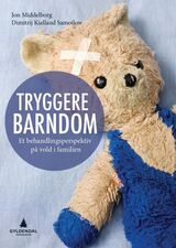 "Tryggere barndom : et behandlingsperspektiv på vold i familien"