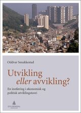 "Utvikling eller avvikling? : en innføring i økonomisk og politisk utviklingsteori"