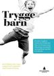 Cover photo:Trygge barn : hvordan trygghetssirkelen for foreldre kan bidra til å fremme barns tilknytning, emosjonelle motstandskraft og frihet til å utforske