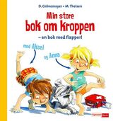 "Min store bok om kroppen : en bok med flapper! : med Aksel og Anna"
